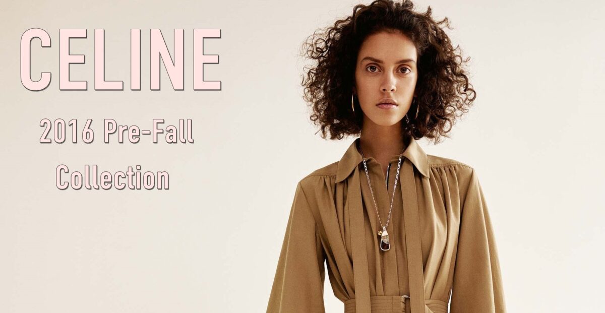 Céline 2016 Pre-Fall Collection