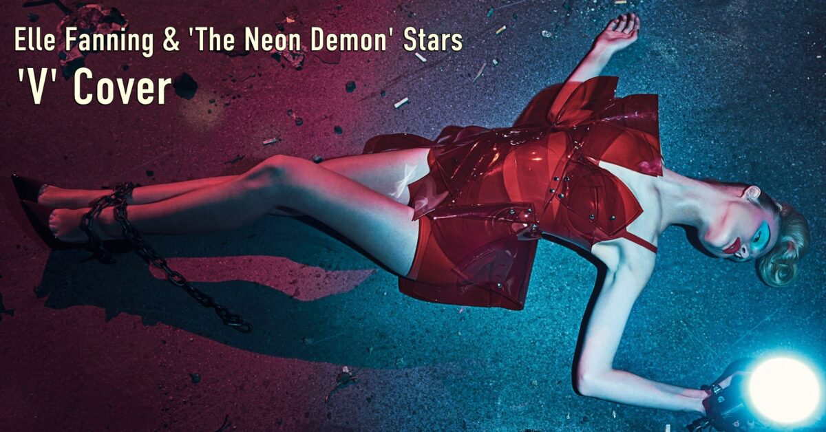 Elle Fanning & `The Neon Demon` Stars  `V` Magazine Cover